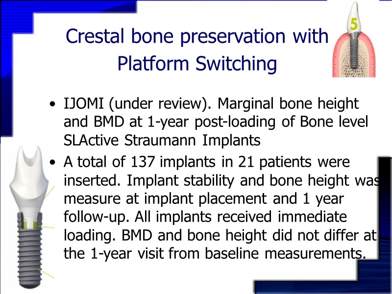 Crestal bone preservation with Platform Switching  IJOMI (under review). Marginal bone height and